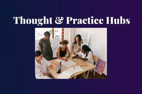 Thought and Practice Hubs